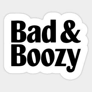 Bad And Boozy Sticker